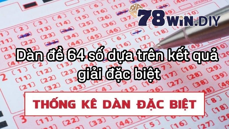 Dàn đề 64 số dựa trên kết quả giải đặc biệt