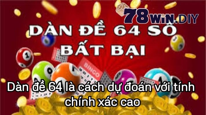 Dàn đề 64 số là cách dự đoán với tính chính xác cao