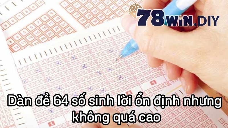 Dàn đề 64 số sinh lời ổn định nhưng không quá cao