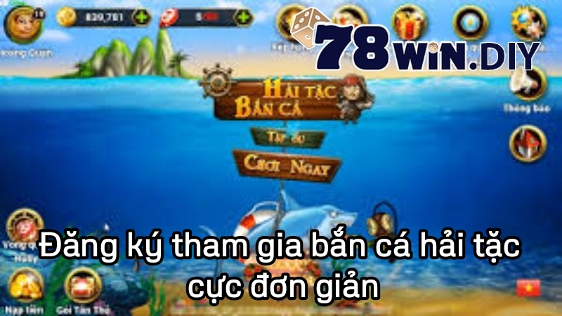 Đăng ký tham gia bắn cá hải tặc cực đơn giản