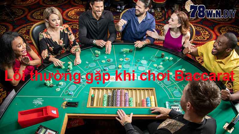 Lỗi thường gặp khi chơi Baccarat