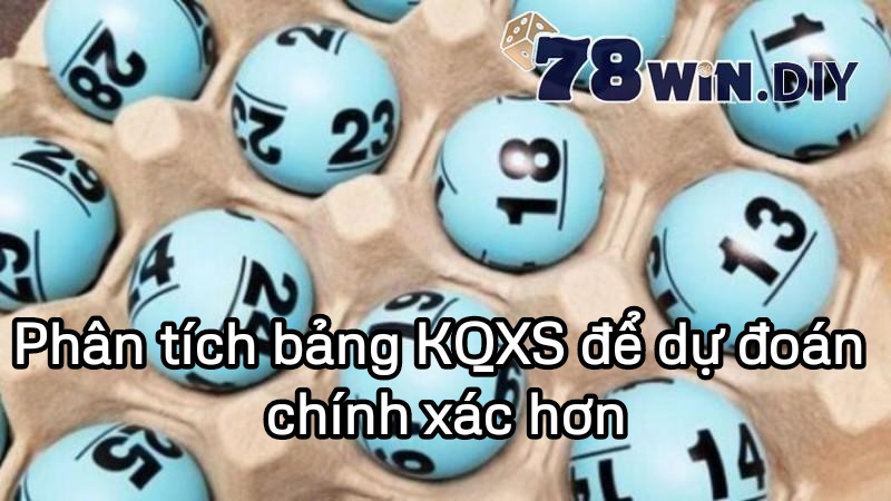 Phân tích bảng KQXS để dự đoán chính xác hơn