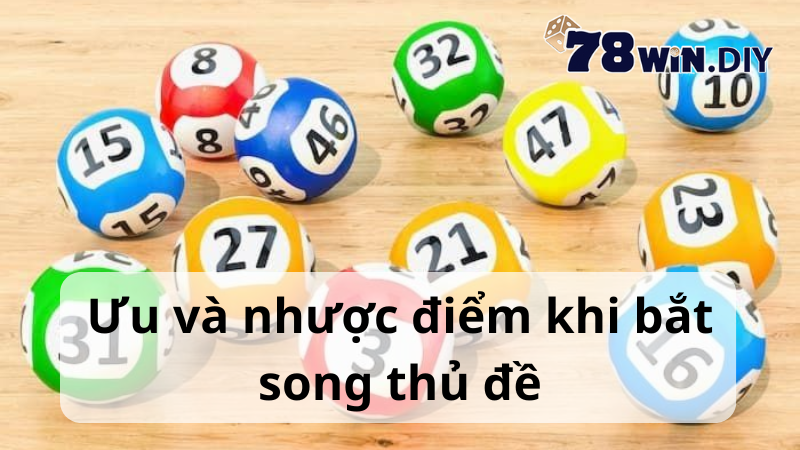 Ưu và nhược điểm khi bắt song thủ đề