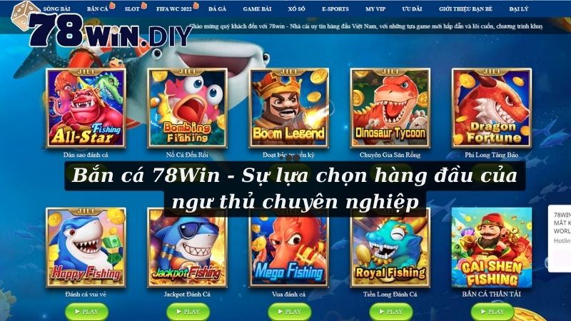 Bắn cá 78Win - Sự lựa chọn hàng đầu của ngư thủ chuyên nghiệp