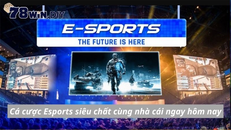 Cá cược Esports siêu chất cùng nhà cái ngay hôm nay