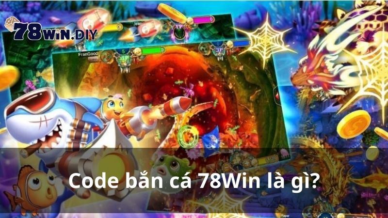 Code bắn cá 78Win là gì?