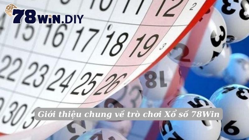 Giới thiệu chung về trò chơi Xổ số 78Win