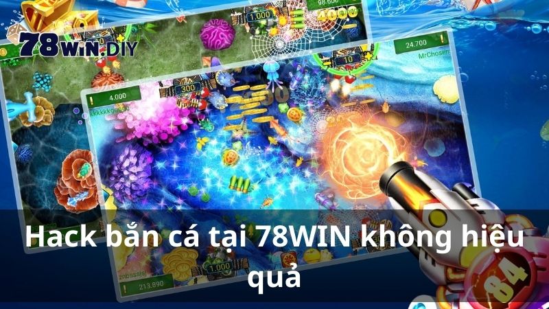 Hack bắn cá tại 78Win không hiệu quả