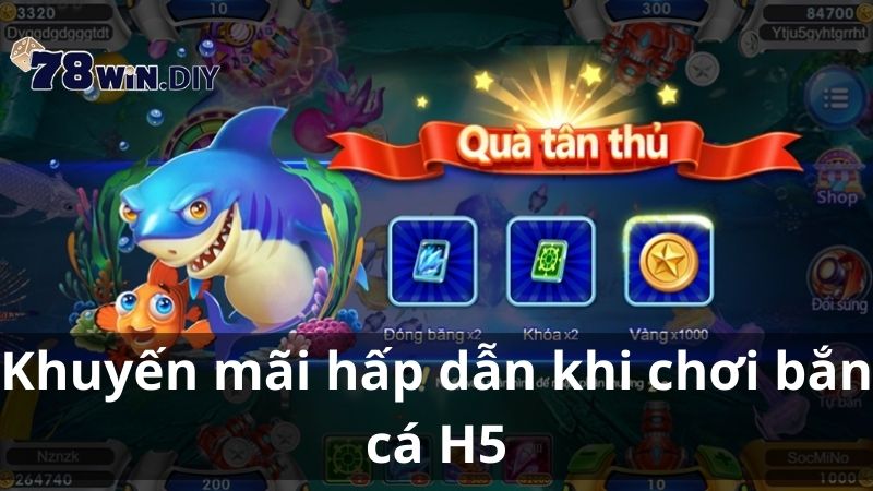 Khuyến mãi hấp dẫn khi chơi bắn cá H5